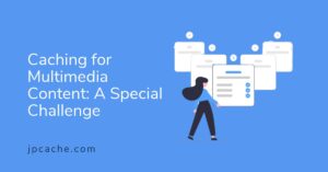 Caching for Multimedia Content: A Special Challenge