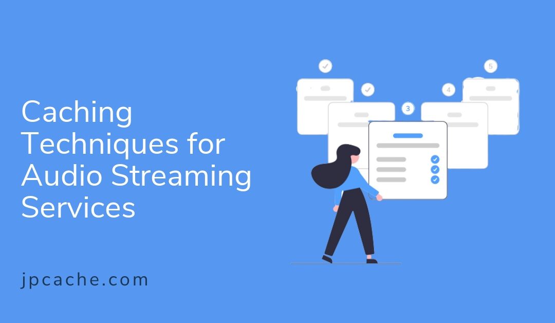 Caching Techniques for Audio Streaming Services