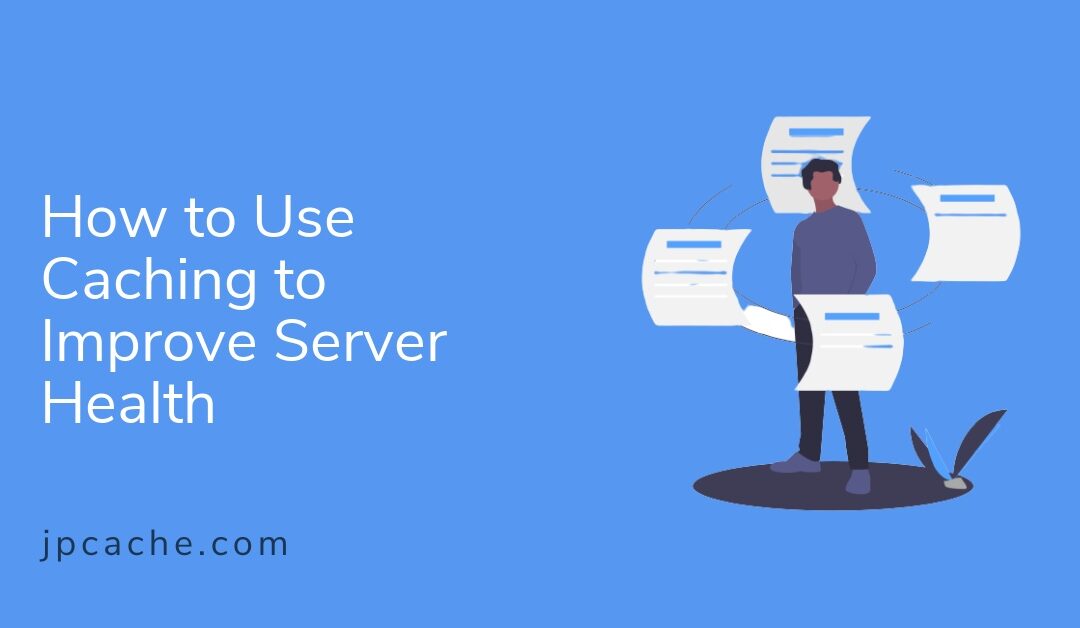 How to Use Caching to Improve Server Health