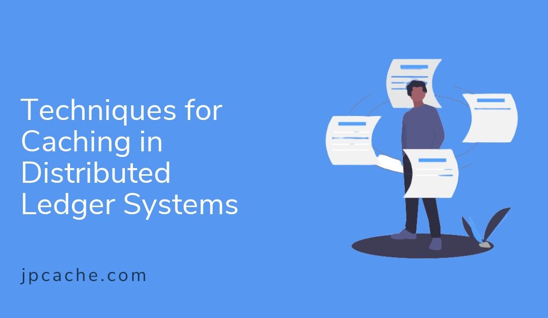 Techniques for Caching in Distributed Ledger Systems