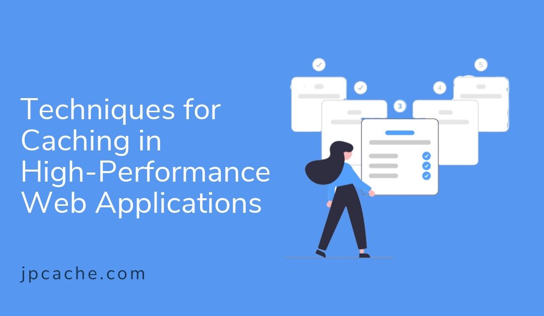 Techniques for Caching in High-Performance Web Applications