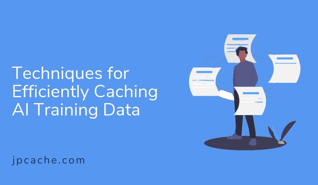 Techniques for Efficiently Caching AI Training Data