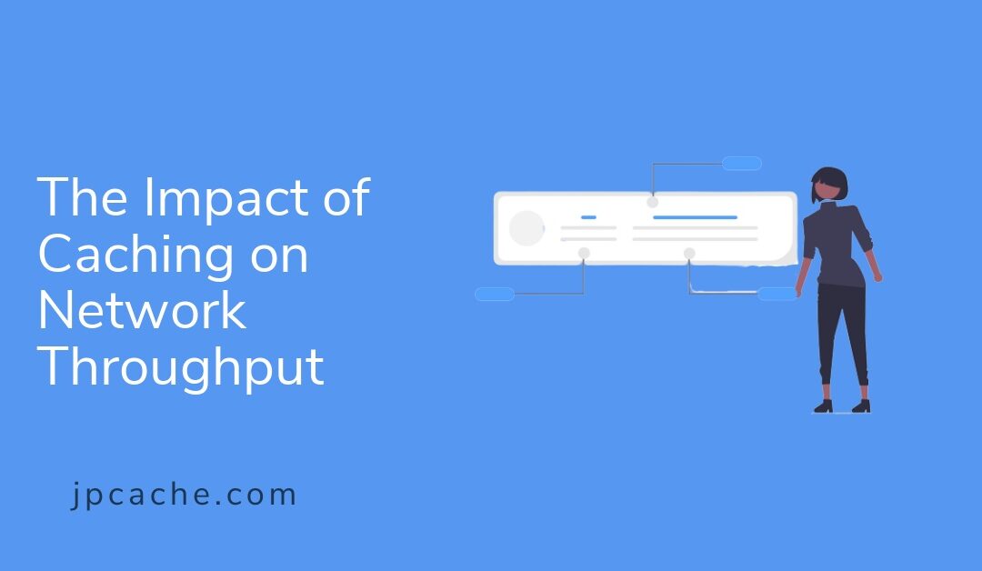 The Impact of Caching on Network Throughput