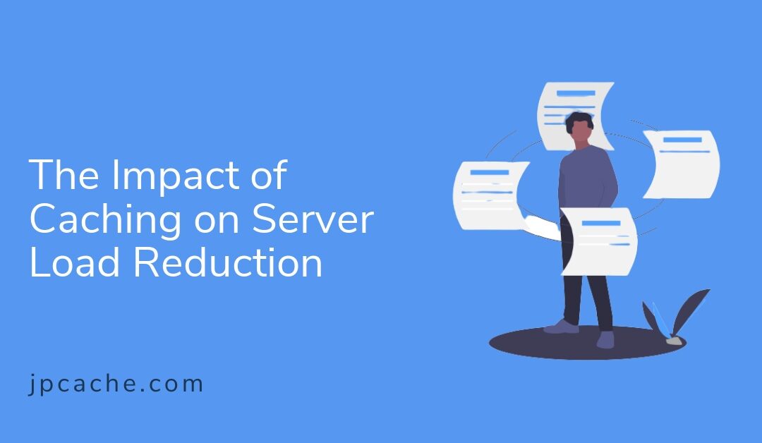 The Impact of Caching on Server Load Reduction