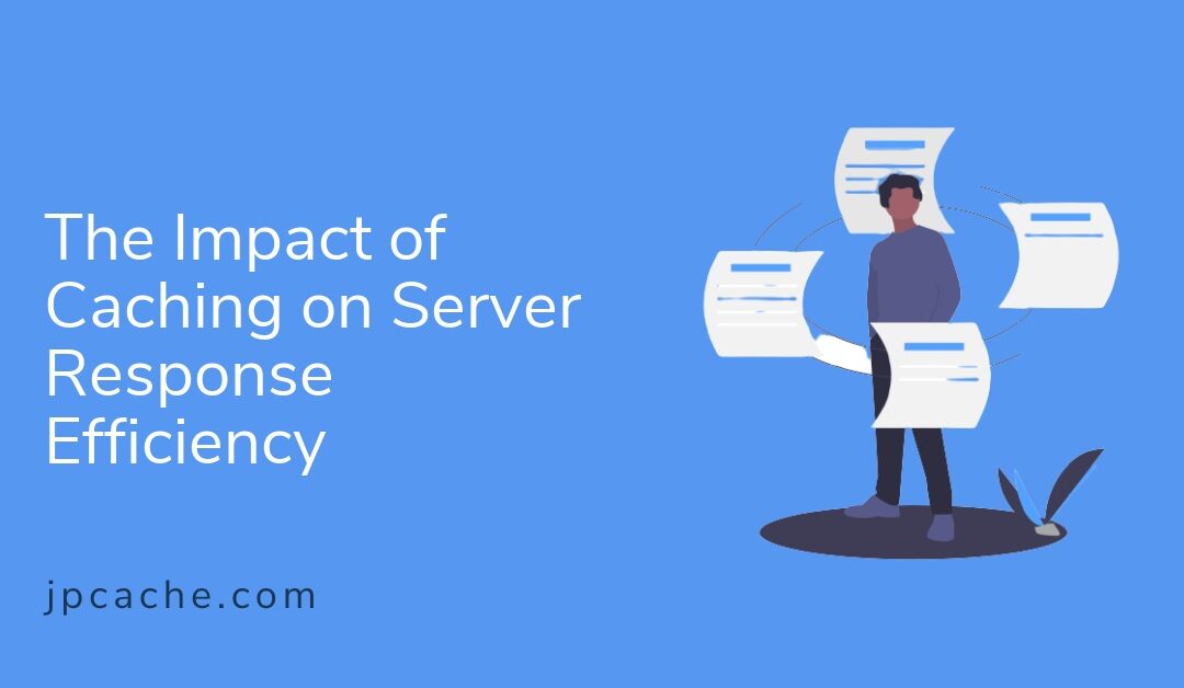 The Impact of Caching on Server Response Efficiency