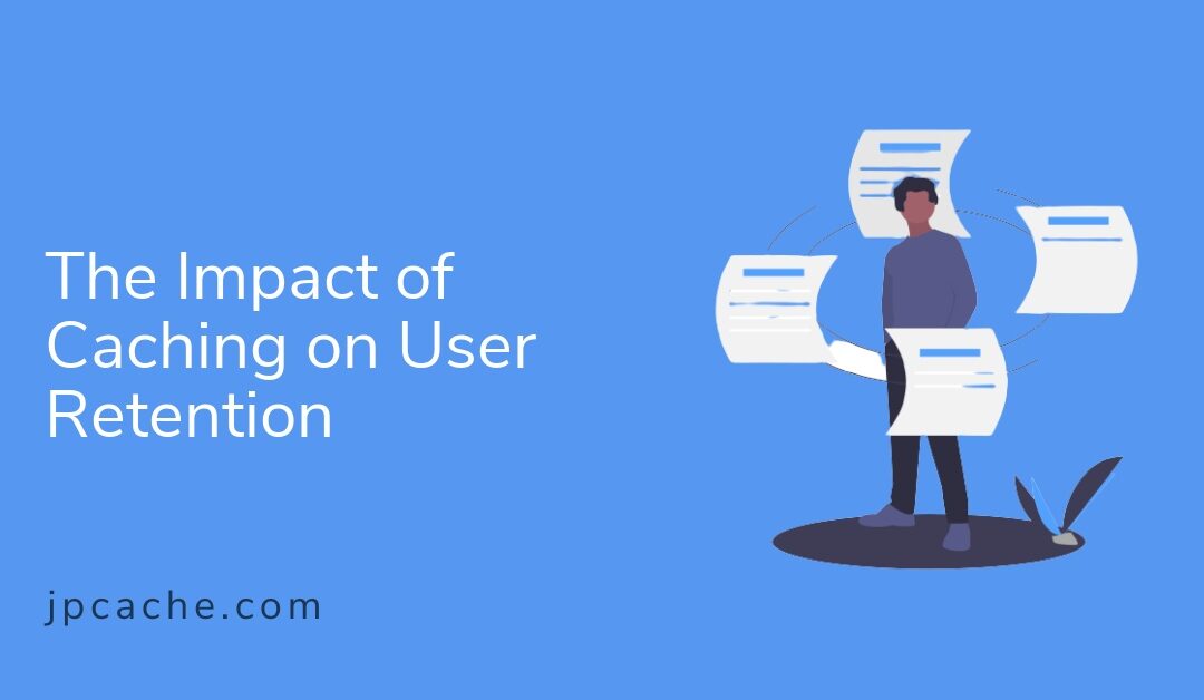 The Impact of Caching on User Retention