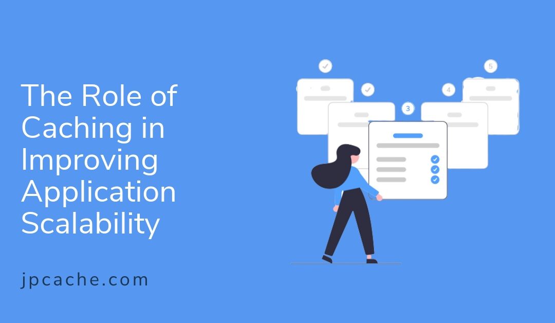 The Role of Caching in Improving Application Scalability