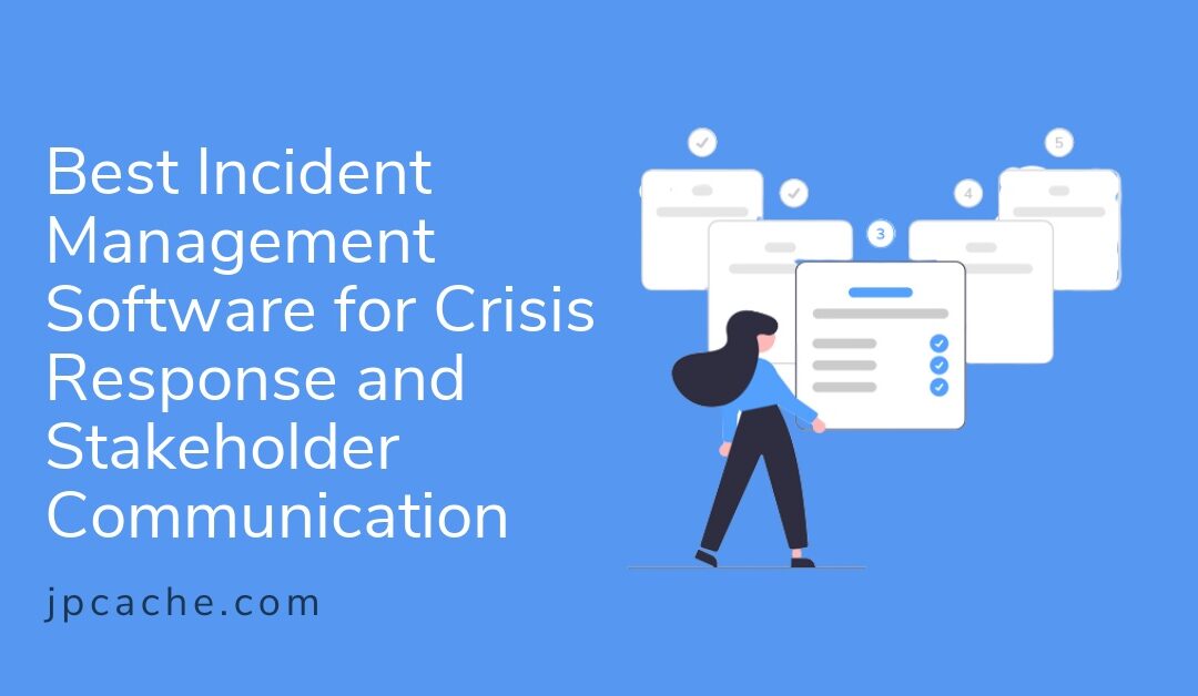 Best Incident Management Software for Crisis Response and Stakeholder Communication